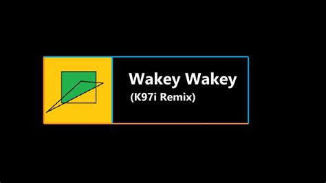 Wakey Wakey K97i Remix Official Video Youtube