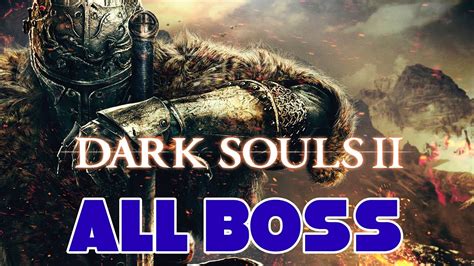 Dark Souls 2 All Boss Fights Youtube