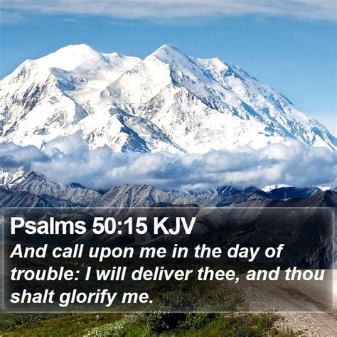 Psalms 5015 Kjv And Call Upon Me In The Day Of Trouble I Will