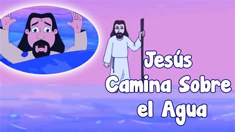 Jesús Camina Sobre El Agua Jesus Walks On Water Historias