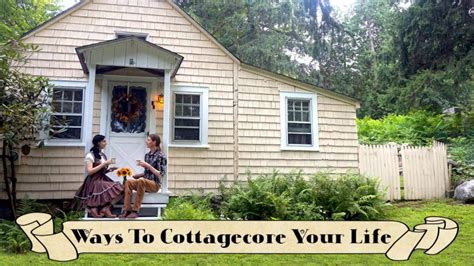How To Cottagecore Your Life Cozy Cottage Advice