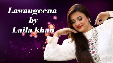 Lawangeena Pashto New Song Laila Khan New Official Pashto Song Lawangeena 2021 Youtube