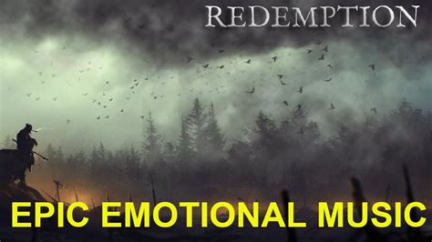 Epic Music Redemption Emotional Epic Music Youtube