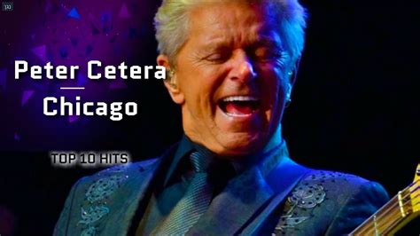 Top 10 Hits Peter Cetera Chicago Youtube