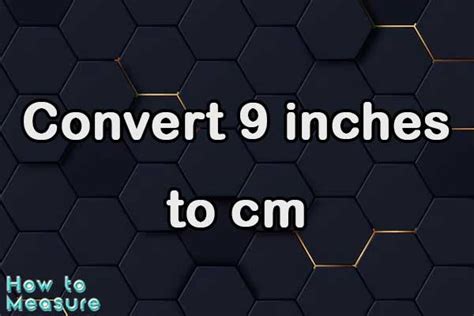 Convert 9 Inches To Cm 9 Inches In Cm How To Measure