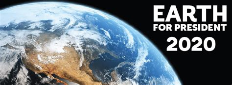 Select from premium earth day of the highest quality. Earth for President 2020