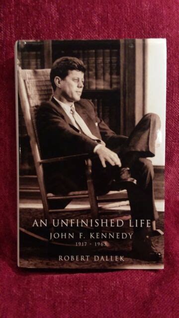 An Unfinished Life John F Kennedy 1917 1963 Bapdollars