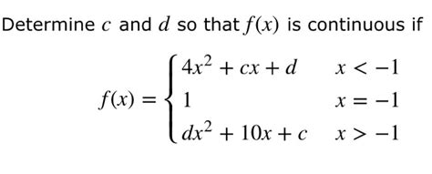 solved determine c and d so that f x is continuous if f x 1