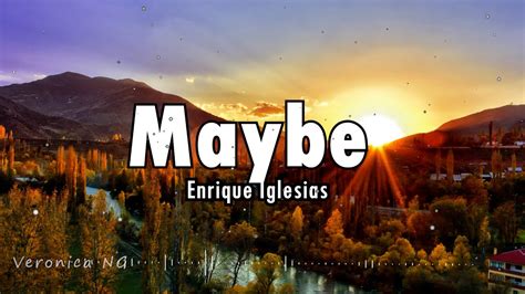 Enrique Iglesias Maybe Lyrics Youtube