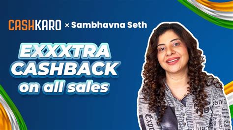 Exxxtra Cashback In 3 Simple Steps Cashkaro X Sambhavna Seth Cashkaroaishkaro Youtube
