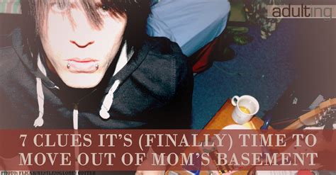 You'll have to tune in to find out who it was! 7 Clues It's (Finally) Time to Move Out of Mom's Basement ...