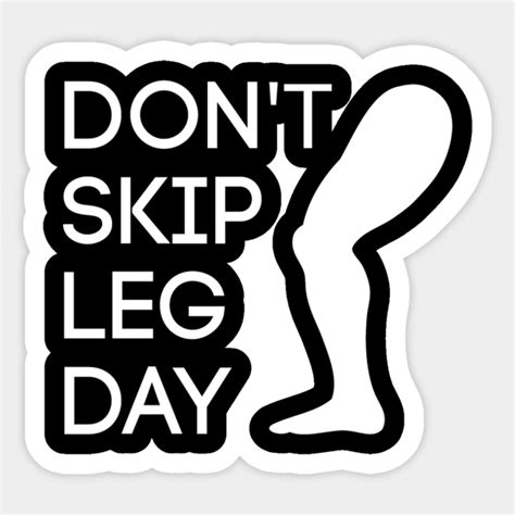 Dont Skip Leg Day Gym Sticker Teepublic