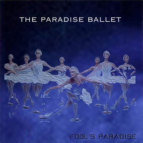 The Paradise Ballet Album By Fools Paradise Spotify