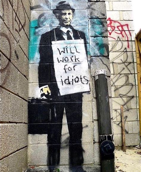 Idiots Banksy Art Banksy Street Art