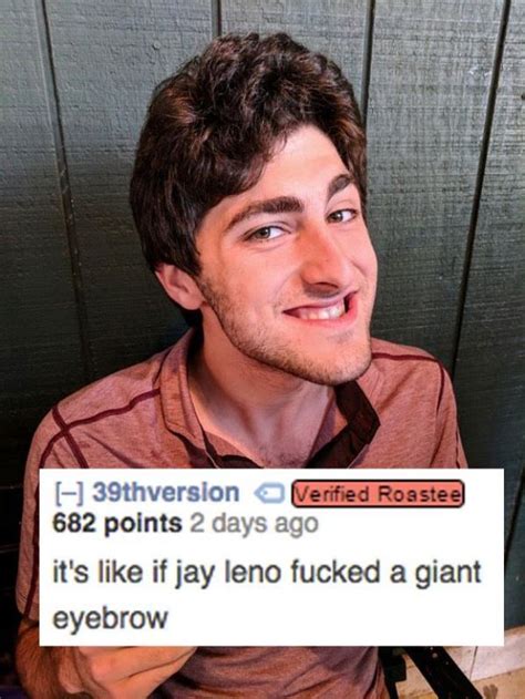 But there was one line that really stood out. 14 Savage Roasts That Are Gonna Leave a Mark | Funny ...