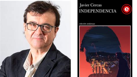 Independencia La Nueva Novela De Javier Cercas