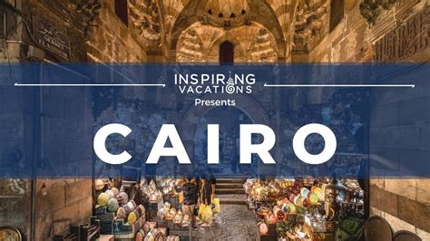 Inspiring Vacations Cairo Egypt Youtube