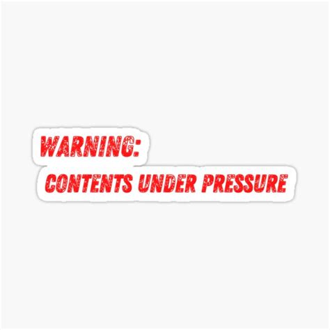 Warning Contents Under Pressure Sticker For Sale By Tjwdraws Redbubble