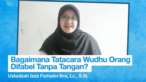 Wudhu dambil dari bahasanya artinya adalah bersih atau indah. Bincang Thaharah; Tata Cara Wudhu Bagi yang Memiliki Keterbatasan Anggota Tubuh - Bincang Muslimah