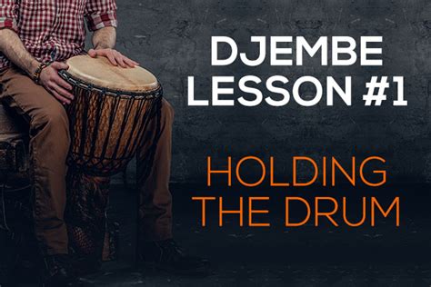 How To Play Djembe Lesson 1 Holding The Drum Afrodrumming