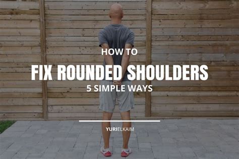 You may have just rolled your eyes and hunched over again but she was right, posture matters! How to Fix Your Rounded Shoulders (5 Simple Ways) | Yuri ...