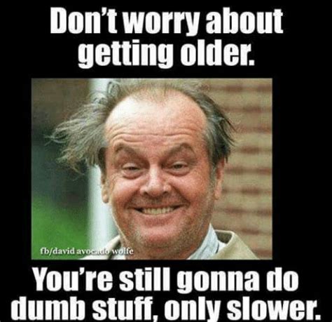 Funny Memes About Getting Old Slapwank