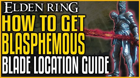 Elden Ring Blasphemous Blade Location Guide Amazing Blade You Need To