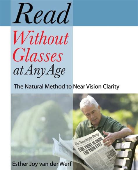 Read Without Glasses At Any Age The Natural Method To Near Vision Clarity By Esther Joy Van Der