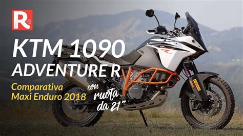 Ktm 1090 Adventure R Comparativa Maxi Enduro 2018 Youtube