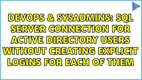SQL Server Connection For Active Directory Users Without Creating Explicit Logins For Each Of