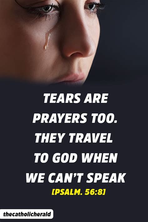 Tears Are Prayers Too They Travel To God When We Cant Speak Psalm