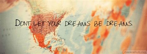 Dont Let Your Dreams Quotes Facebook Cover Photos Wednesday Quotes