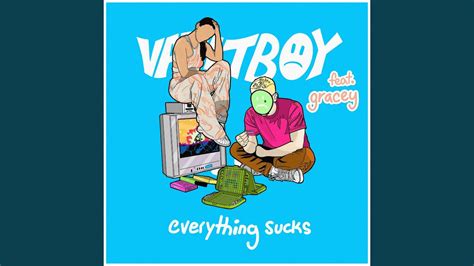 Everything Sucks Feat Gracey Youtube Music