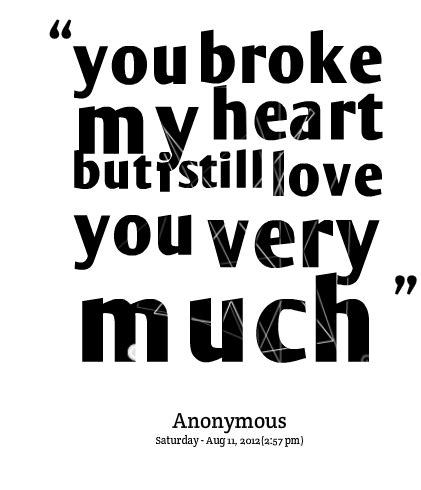 Sad quotes great quotes quotes to live by my heart hurts love hurts you deserve better still love you meaningful quotes love and marriage. You Hurt Me But I Still Love You Quotes. QuotesGram