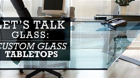 Lets Talk Glass Custom Glass Tabletops Glass Doctor