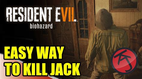 Resident Evil 7 - EASY WAY TO KILL JACK BAKER - YouTube