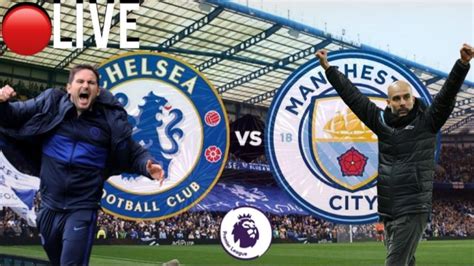 Live Chelsea Vs Manchester City Premier League Football Stream Watch