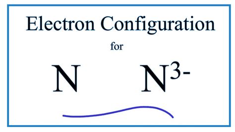 N 3 Electron Configuration Nitride Ion Youtube