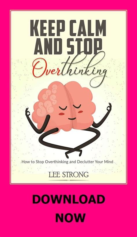 Keep Calm And Stop Overthinking How To Stop Overthinking And Declutter