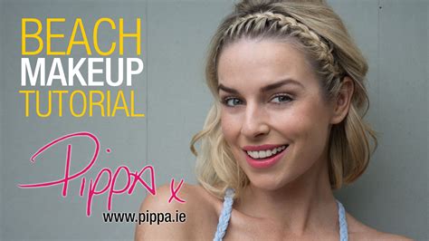 Pippa O Connor Creates An Easy Beach Makeup Look Beach Makeup Look Fashion Beauty Beauty
