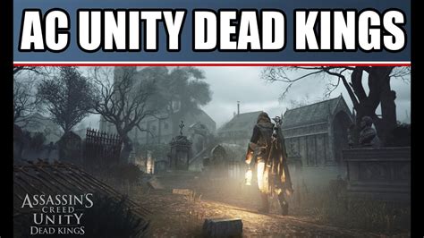 Assassins Creed Unity Dead Kings Dlc Cinematic Gameplay Launch Trailer