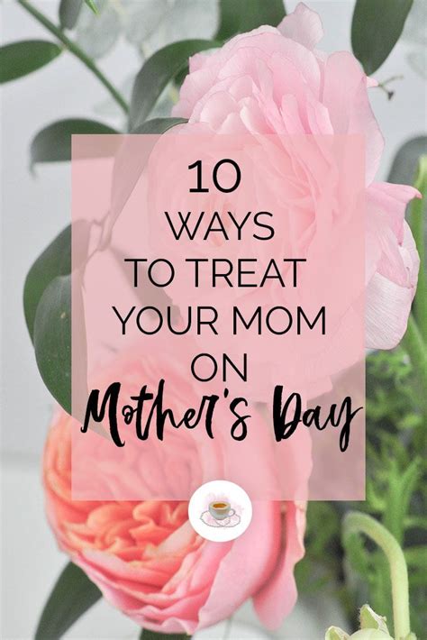 10 ways to treat your mom on mother s day — pearls and lattes mothers day ts for your mom