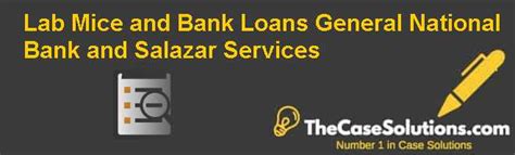 Apply for student loan by kotak bank & enlighten your future. Lab Mice and Bank Loans: General National Bank and Salazar ...