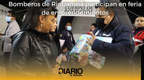 Bomberos Riobamba Participaron En Feria De Emprendimientos Con CampaÑas De PrevenciÓn