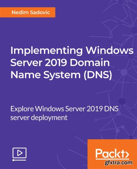 Implementing Windows Server 2019 Domain Name System Dns Gfxtra