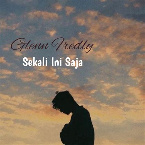 Jun 11, 2021 · lirik dan lagu dari glenn fredly, akhir cerita cinta / foto: Lirik Lagu Sekali Ini Saja - Glenn Fredly - Kiky Lirik ...