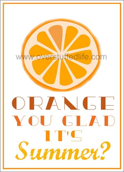 Orange You Glad Its Summer Free Printable Orange You Glad Orange
