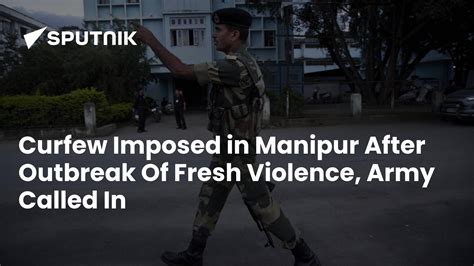 Curfew Imposed In Manipur Following Fresh Violence Army Called In