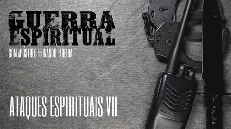 Ataques Espirituais Vii Série Guerra Espiritual Youtube