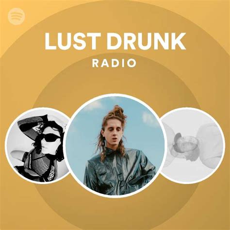 lust drunk radio playlist by spotify spotify